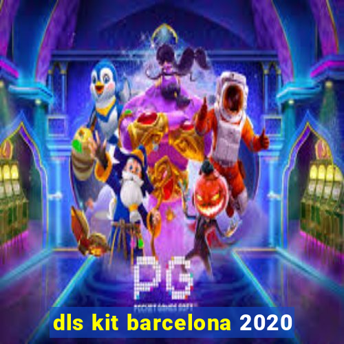 dls kit barcelona 2020